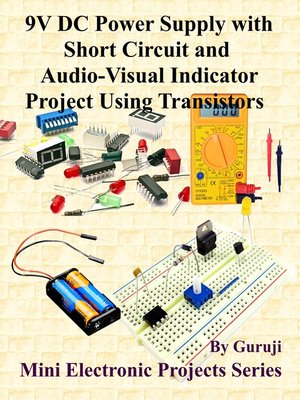 cover image of 9V DC Power Supply with Short Circuit and Audio-Visual Indicator Project Using Transistors